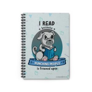 I Read Because Punching People is Frowned Upon - Pug - Spiral Notebook