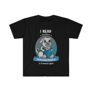 I Read Because Punching People is Frowned Upon - Pug - Unisex T-Shirt