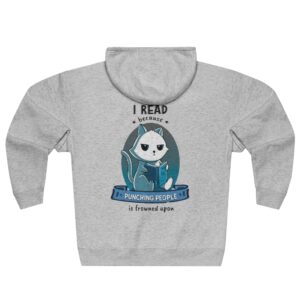 I Read Because Punching People is Frowned Upon - Cat - Full Zip Hoodie