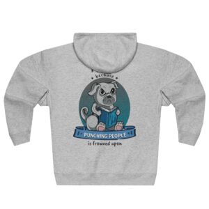 I Read Because Punching People is Frowned Upon - Pug - Full Zip Hoodie