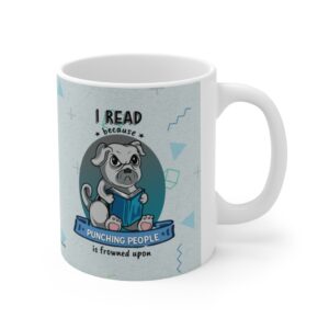 I Read Because Punching People is Frowned Upon - Pug - Ceramic Mug