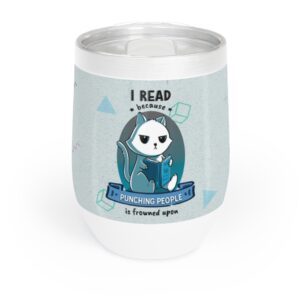 I Read Because Punching People Is Frowned Upon - Cat - Wine Tumbler