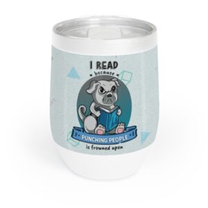 I Read Because Punching People Is Frowned Upon - Pug - Wine Tumbler
