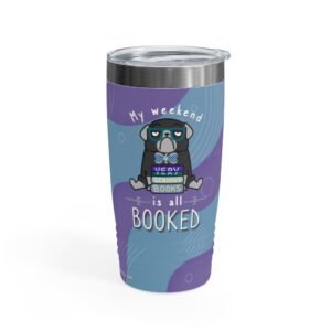 My Weekend is Booked Metal Tumbler, 20oz