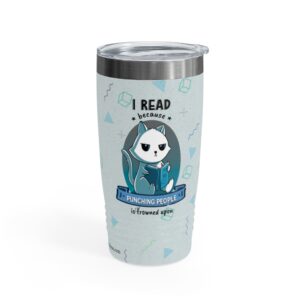 I Read Because Punching People is Frowned Upon - Cat - Tumbler, 20oz