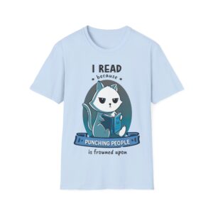 I Read Because Punching People is Frowned Upon - Cat - Unisex T-Shirt
